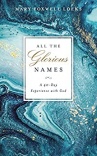 All the Glorious Names: A 40-Day Experience with God